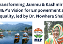 Transforming Jammu & Kashmir: AIMEP’s Vision for Empowerment and Equality, led by Dr. Nowhera Shaik