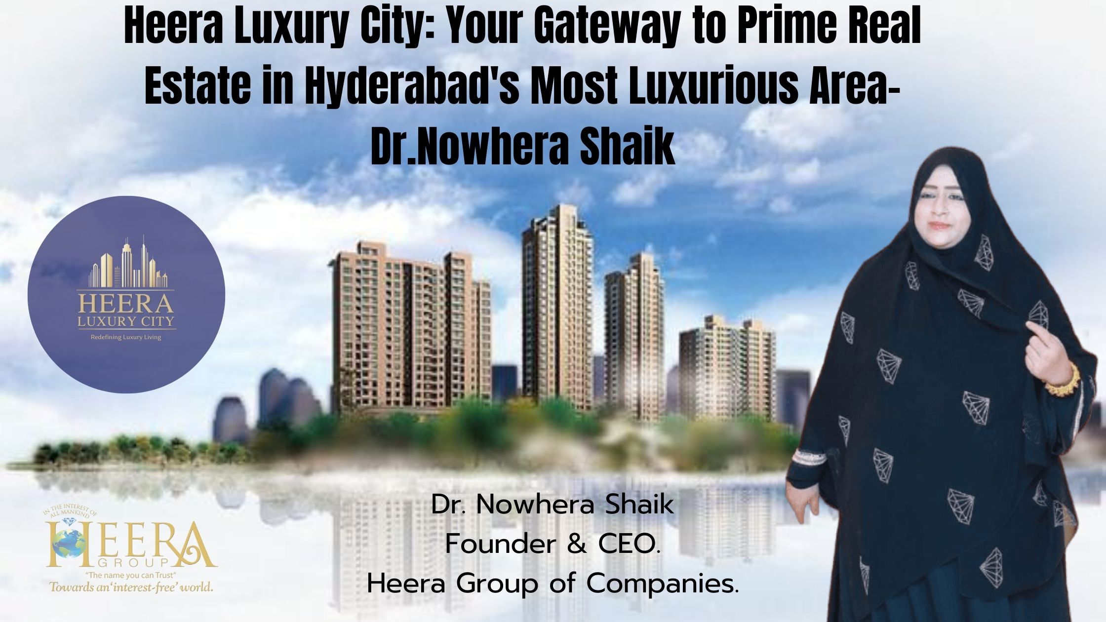 Heera Luxury City: Your Gateway to Prime Real Estate in Hyderabad’s Most Luxurious Area/Dr.Nowhera Shaik