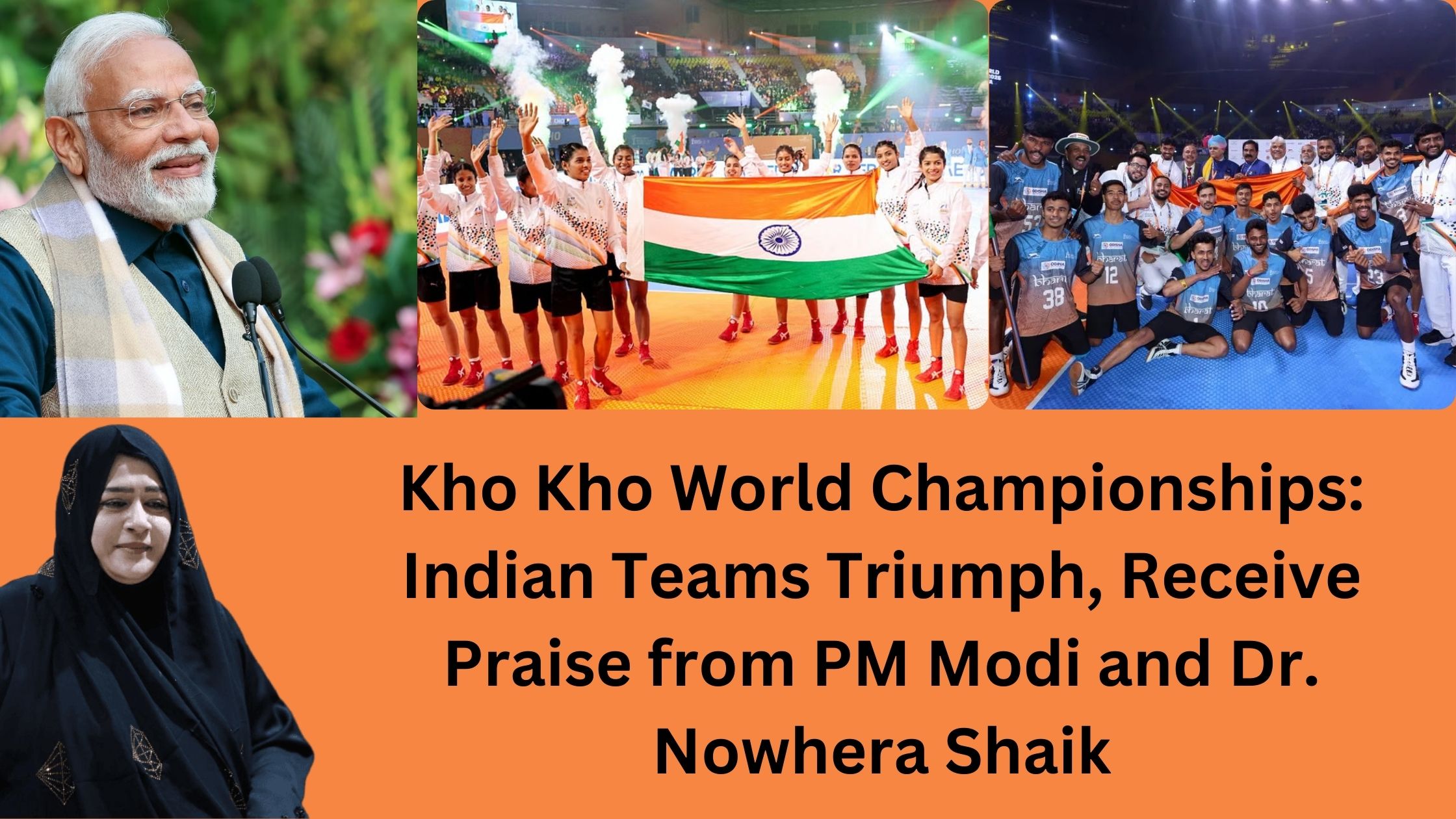 Kho Kho World Championships: Indian Teams Triumph, Receive Praise from PM Modi and Dr. Nowhera Shaik