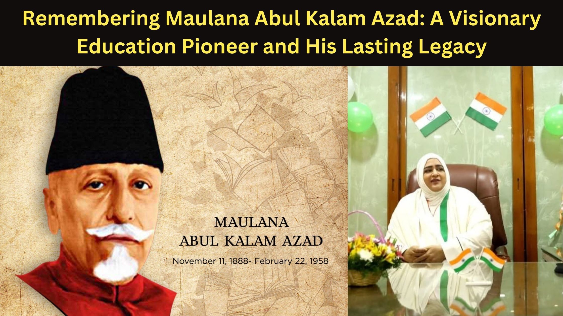 Remembering Maulana Abul Kalam Azad: A Visionary Education Pioneer and His Lasting Legacy